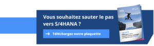 Vous souhaitez sauter le pas vers S/4HANA ? Des questions sur la migration et comment vous y prendre ? Nos experts métier et nos experts SAP peuvent vous accompagner et vous permettre de sauter enfin le pas ! Pour aller plus loin et en savoir plus, téléchargez notre plaquette, et découvrez notre offre JumpToS/4