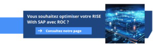 Pour tirer le meilleur parti de votre solution RISE with SAP et garantir la disponibilité de votre environnement, vous devez vous assurer que vous disposez d’une équipe en mesure de prendre en charge les opérations techniques non couvertes par SAP. Grâce à l'offre RISE Operation Center de Business At Work, nous complétons le dispositif de SAP pour vous garantir une expérience optimale et vous permettre de vous concentrer sur votre métier. Découvrez la page dédiée à l'offre ROC Rise Operation Center sur le site de Business At Work, dès maintenant